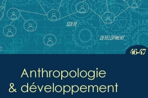 Publication special issue &quot;Anthropology and Development&quot; N° 46-47/2017 - Introduction J.P. Venot and G.J. Veldwisch