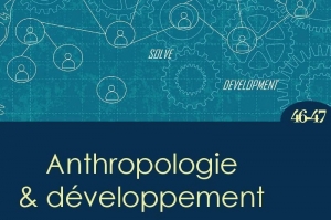 Parution numéro spécial "Anthropologie et Développement" N° 46-47/2017 - Introduction J.P. Venot et G.J. Veldwisch