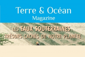 &quot;Les enjeux d’une gestion durable des eaux souterraines : du local au global&quot; - un grand entretien dans la revue &quot;Terre &amp; Océan&quot;